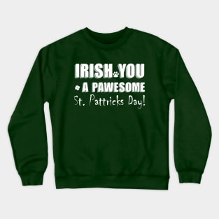 funny st Paddy's day quote for pets owner gift Crewneck Sweatshirt